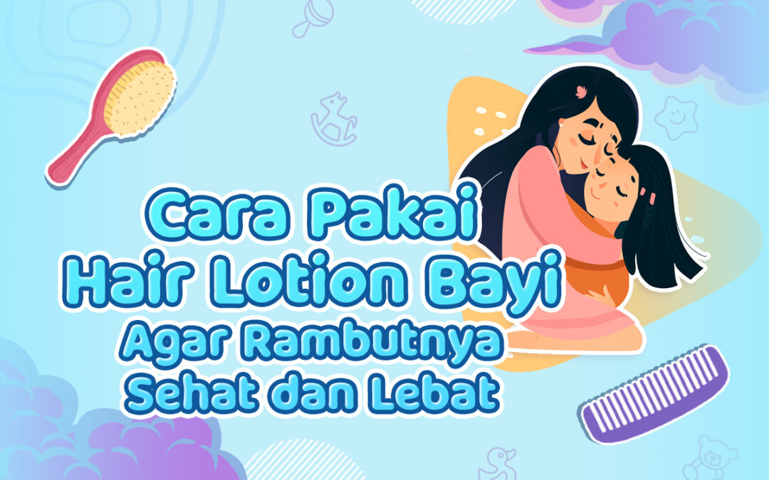 Video Cussons Baby : Cara Pakai Hair Lotion Bayi Agar Rambutnya Sehat dan Lebat